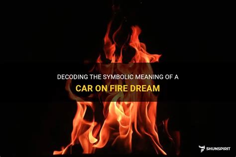  Decoding the Symbolism Behind Fire Dreams 