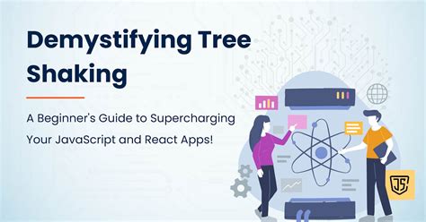  Supercharging JavaScript Performance: Unleashing the Limitless Potential of Tree Shaking 