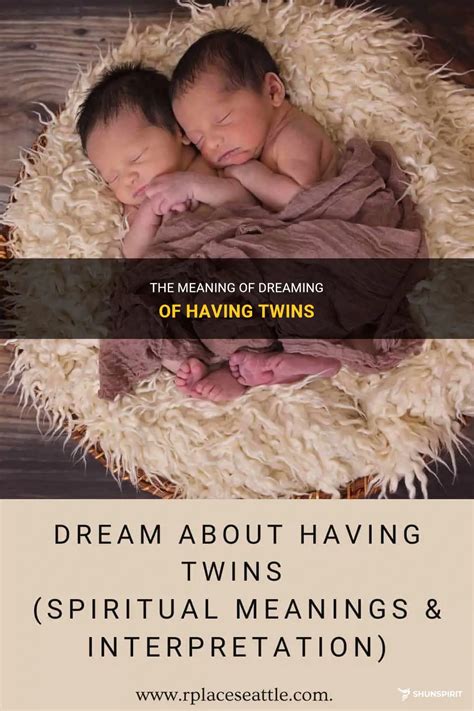  Unraveling the Psychological Significance of Dreaming of Twins