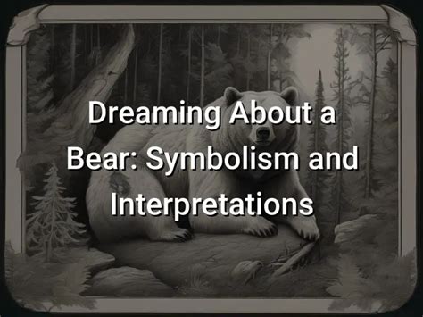 A Closer Look: Exploring the Psychological Interpretations of Dreaming about Providing Nourishment to a Bear