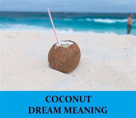 A Deeper Understanding of the Significance of Coconut Dreams