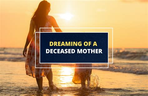 A Symbol of Healing: How Dreaming about a Deceased Mother Can Serve as a Therapeutic Journey