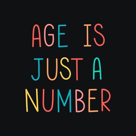 Age is just a number for the enigmatic individual