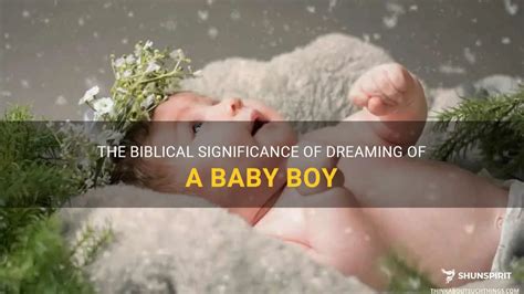 Analyzing the Emotional Significance of Dreaming about a Baby Boy