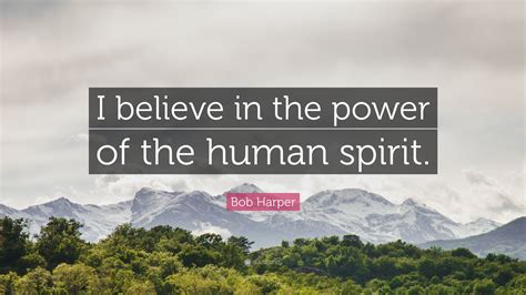 Believing in the Power of the Human Spirit