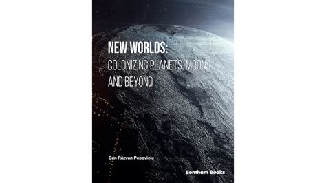 Beyond Our Planet: Exploring the Possibilities of Colonizing Foreign Worlds