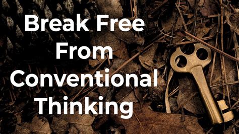 Breaking Free from Conventional Thinking: Embrace the Unexpected