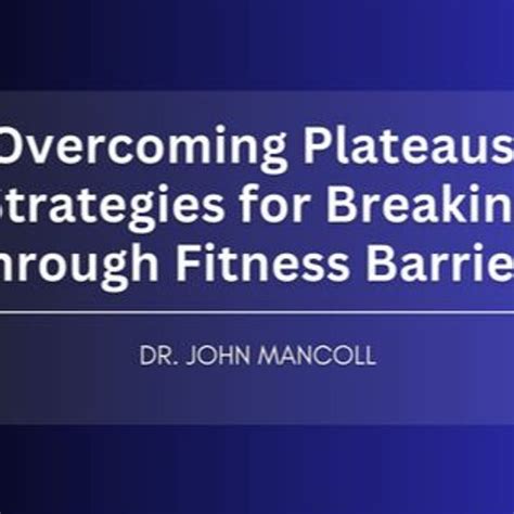 Breaking Through Fitness Barriers: Strategies for Overcoming Plateaus