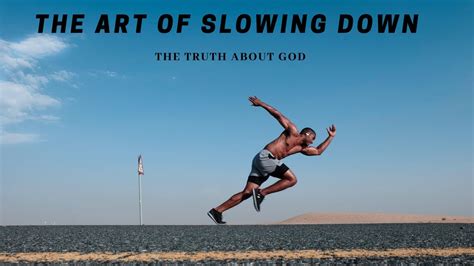 Breaking the Barriers of Speed: The Art of Slowing Down