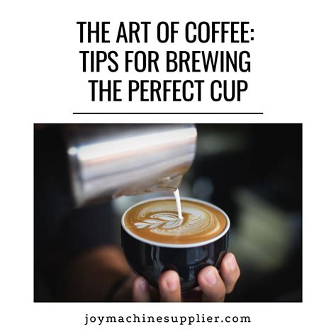 Brewing the Perfect Cup: Tips and Tricks