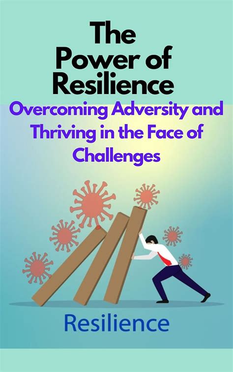 Building Resilience: Overcoming Obstacles and Thriving in the Face of Challenges