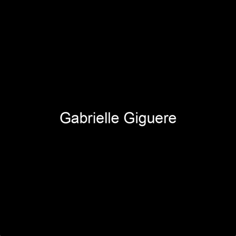 Calculating Gabrielle Giguere's Net Worth