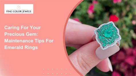 Caring for Your Precious Green Gem: Maintaining the Radiance of Your Emerald Jewel