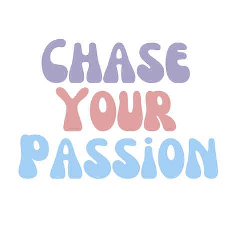 Chasing Your Passion