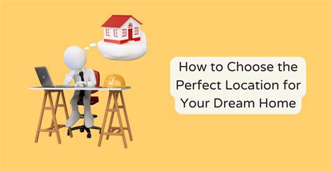 Choosing the Perfect Location for Your Future Residence