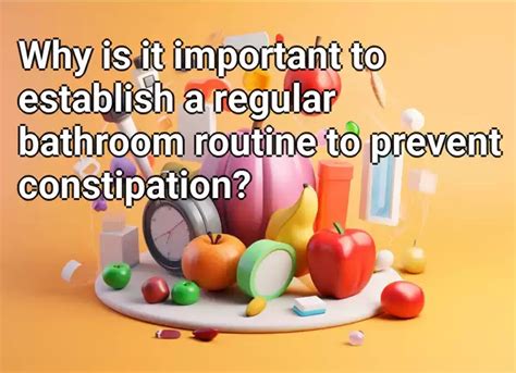 Consistency: Establishing a Regular Bathroom Routine