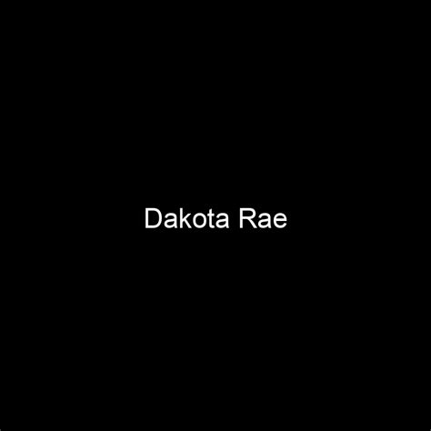 Dakota Rae's Net Worth: A Closer Look