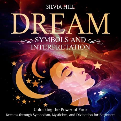 Deciphering Dream Symbols: Unlocking the Secrets of Dream Interpretation