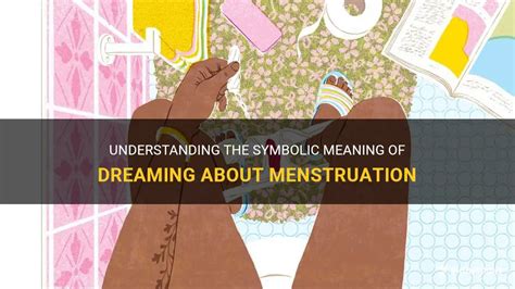Deciphering the Symbolic Language of Menstruation Dreams