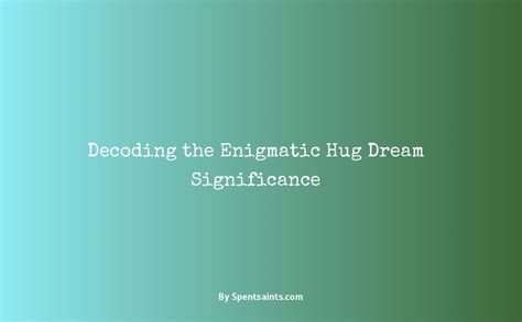 Decoding the Enigmatic Significance Behind Your Fascination Dreams