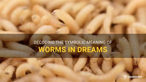 Decoding the Enigmatic Symbolism of Earthworms in Dreams