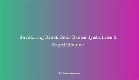 Decoding the Mystery: Unveiling the Symbolic Significance of Black and White Bear Dreams