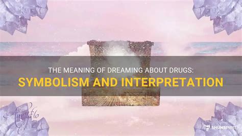 Decoding the Symbolism: Drugs as a Symbol in Dream Interpretation