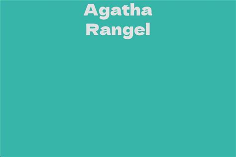 Discover Agatha Rangel's Height and Weight