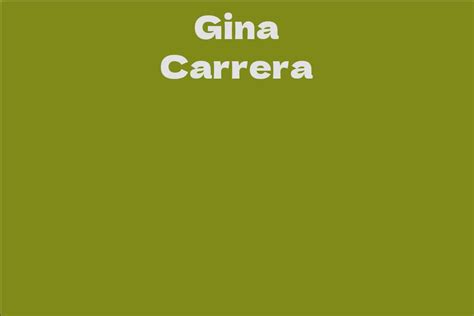 Discover Fascinating Details About Gina Carrera