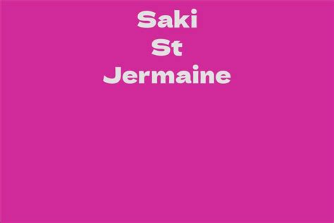 Discover More Information on Saki St Jermaine: Life Story, Background, Profile, Details, Riches