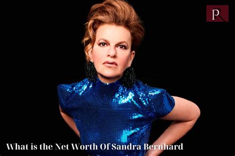 Discover Sandra Bernhard's Wealth: What's her Financial Value?