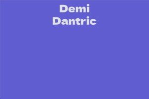 Discover Who Demi Dantric Is