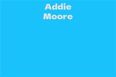 Discovering Addie Moore's Professional Career and Achievements