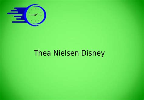 Discovering Thea Nielsen Disney's Impact on the Entertainment Industry