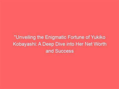 Diving into the Net Worth of Yukiko Fukuda