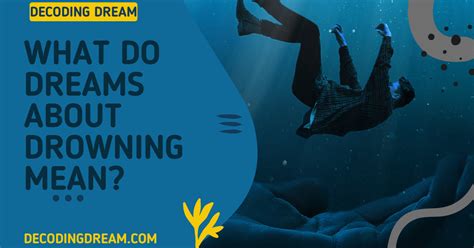 Drowning: Decoding Symbolic Meanings in the Realm of Dream Analysis