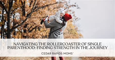 Embracing the Challenges: Finding Strength in the Rollercoaster of Parenthood