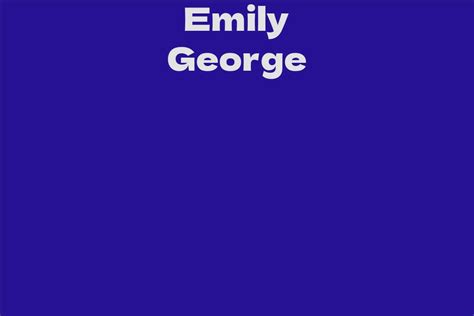 Emily George's Net Worth and Career