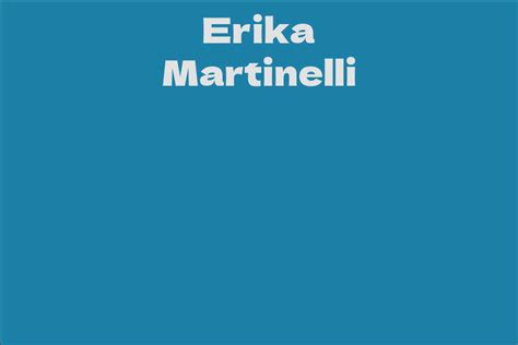 Erika Martinelli: A Brief Biography