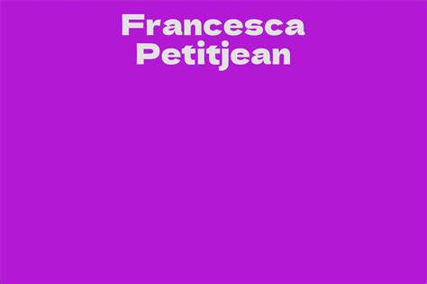 Explore Francesca Petitjean's years on this earth