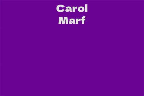 Explore the Journey of Carol Marf