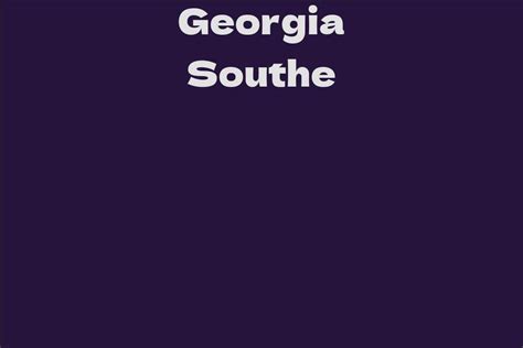 Exploring Georgia Southe: Lifestyle, Career, and Relationships