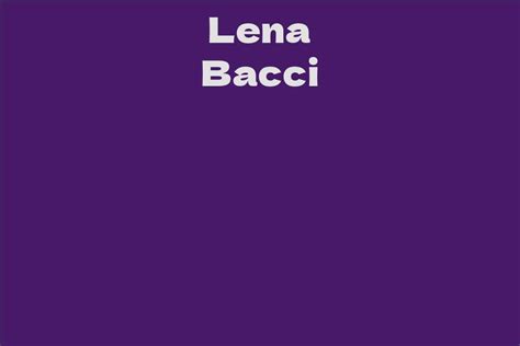 Exploring Lena Bacci's Age