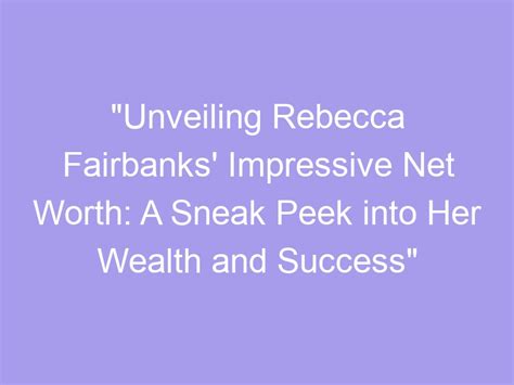 Exploring Rebecca Steel's Impressive Wealth