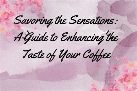 Exploring the Art of Savoring: Enhancing Your Taste Palate