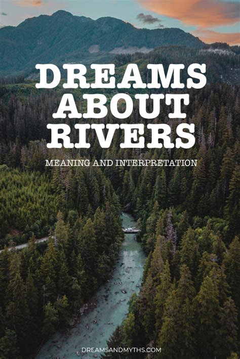 Exploring the Deeper Interpretations of Dreams about Rivers