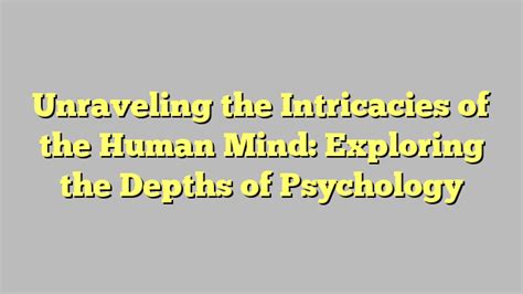 Exploring the Landscape of the Mind: Unraveling the Psychological Depths