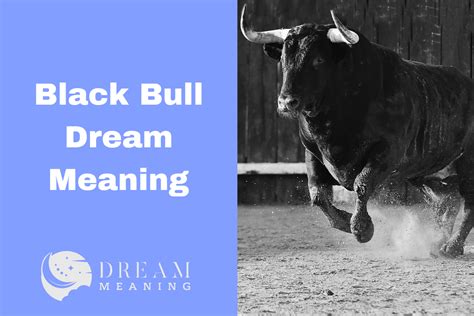 Exploring the Meaning Behind the Presence of a Young Bull in Dreams