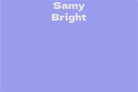 Exploring the Personal Life of the Enigmatic Samy Bright