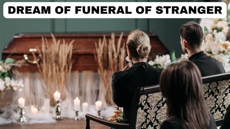 Exploring the Psychological Impact of Funeral Dreams on the Bereaved